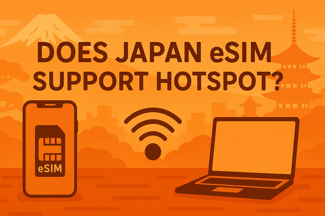 Does Japan eSIM Support Hotspot?｜日本 eSIM 熱點分享與 Tethering 完整解析